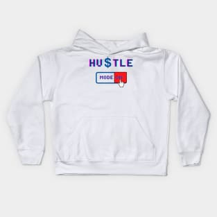 Hustle Mode On - Motivational Quote for People who love Hustling Kids Hoodie